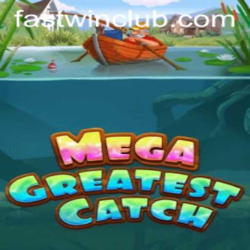 A Deep Dive into MegaGreatestCatch: Unlock the Secrets of Fastwin
