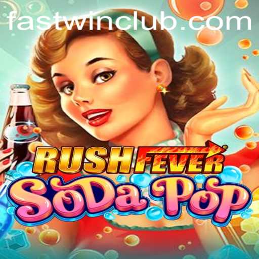 RushFeverSodaPop: A Thrilling Adventure of Fastwin Strategy