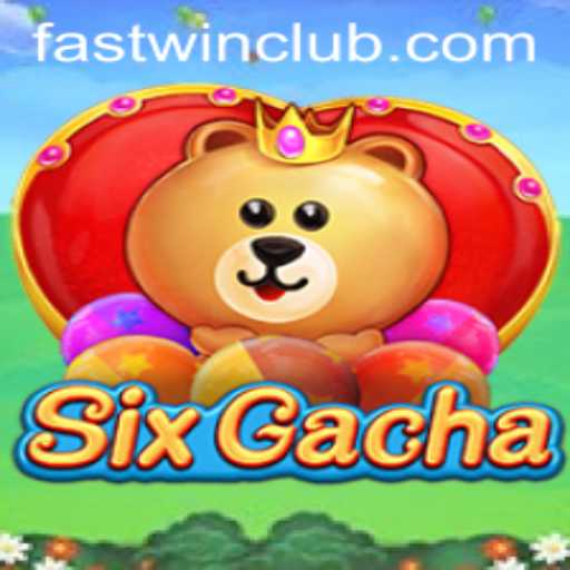 Exploring SixGacha: The Thrilling World of Fastwin Mechanics