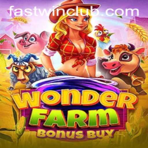 Discover the Thrills of WonderFarmBonusBuy: Fastwin's Latest Sensation